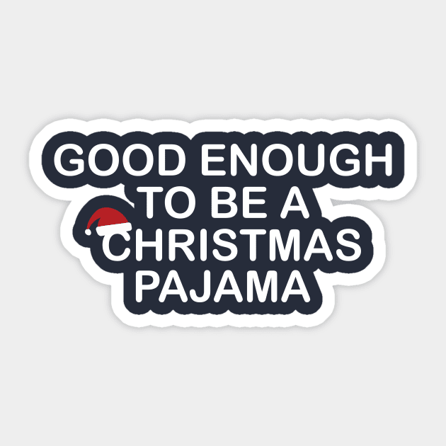 Good Enough to be a Christmas Pajama Funny Gift Sticker by Freid